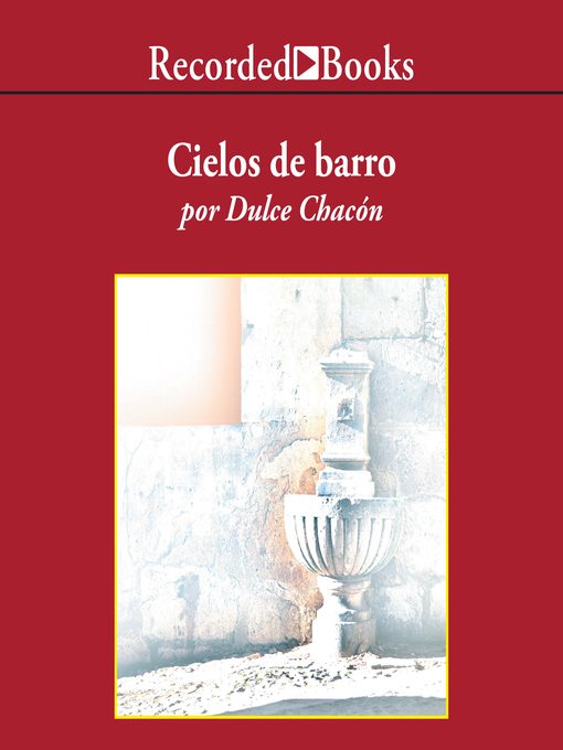 Title details for Cielos de barro by Dulce Chacon - Available